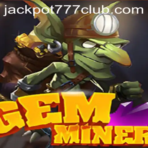 GemMiner: Uncover the Fortune with Jackpot777