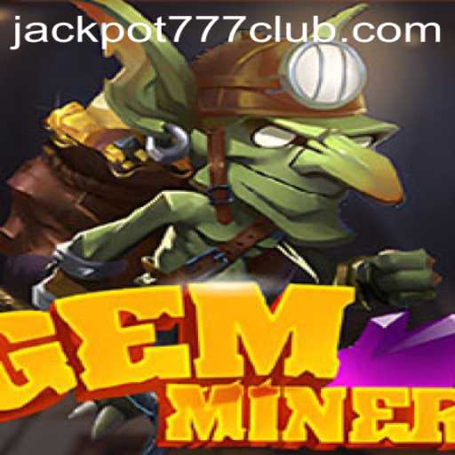 GemMiner: Uncover the Fortune with Jackpot777