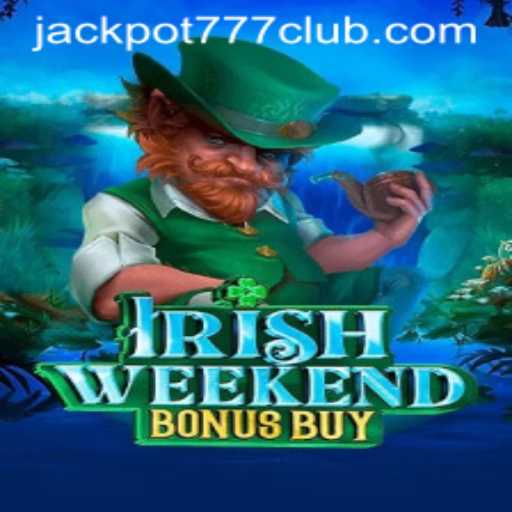 Exploring IrishWeekendBonusBuy: A Guide to Winning Big with Jackpot777